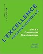 L'excellence professionnelle gr�ce � la programmation neurolinguistique