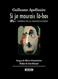 Si je mourais l�-bas : Po�mes de la Grande Guerre