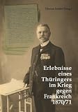 Erlebnisse eines Th�ringers im Krieg gegen Frankreich 1870/71