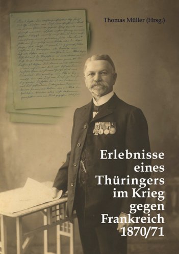 Erlebnisse eines Th�ringers im Krieg gegen Frankreich 1870/71