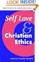 Self Love and Christian Ethics (New Studies in Christian Ethics)