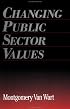Changing Public Sector Values (Garland Reference Library of Social Science , No 1045)
