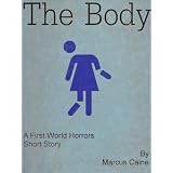 The Body (First World Horrors) ~ Marcus Caine