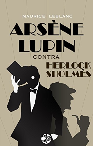 Arsène Lupin contra Herlock Sholmès (Spanish Edition)