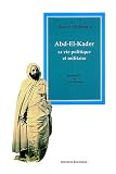 Abd el Kader : Sa vie politique et militaire