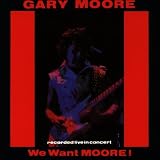 We Want Moore - Gary Moore