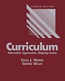 Curriculum: Alternative Approaches, Ongoing Issues (4th Edition)