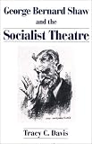 George Bernard Shaw and the Socialist Theatre (Lives of the Theatre)