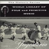 Revue Alan Lomax  / World Library of Folk and Primitive Music, Vol. 5: Yugoslavia