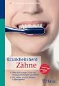 Krankheitsherd Z&auml;hne: Wie sich kranke Z&auml;hne auf den ganzen K&ouml;rper auswirken. Mit vielen eindr&uuml;cklichen Fallbeispielen