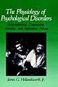 The Physiology of Psychological Disorders: Schizophrenia, Depression, Anxiety and Substance Abuse (The Springer Series in Behavioral Psychophysiology and Medicine)