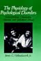 The Physiology of Psychological Disorders: Schizophrenia, Depression, Anxiety and Substance Abuse (The Springer Series in Behavioral Psychophysiology and Medicine)