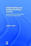 ISBN 9780415720816 product image for Understanding and Healing Emotional Trauma: Conversations with pioneering clinic | upcitemdb.com