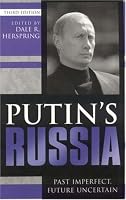 Putin's Russia: Past Imperfect, Future Uncertain