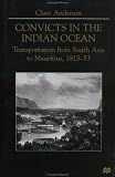 Convicts in the Indian Ocean: Transportation from South Asia to Mauritius, 1815-53