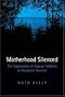 Motherhood Silenced: The Experiences of Natural Mothers on Adoption Reunion