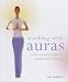 Working with Auras: Your Complete Guide to Health and Well-being
