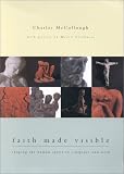 Faith Made Visible: Shaping the Human Spirit in Sculpture and Word