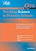 Teaching Science in Primary Schools: A Handbook of Lesson Plans, Knowledge and Teaching Methods (QTS)