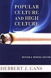 Popular Culture and High Culture: An Analysis and Evaluation of Taste Popular Culture and High Culture: An Analysis and Evaluation of Taste