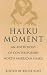 Haiku Moment: An Anthology of Contemporary North American Haiku