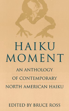 Haiku Moment: An Anthology of Contemporary North American Haiku Book Image