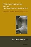 Post-existentialism and the psychological therapies : towards a therapy without foundations
