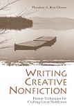 Writing creative nonfiction : fiction techniques for crafting great nonfiction