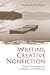Writing Creative Nonfiction: Fiction Techniques for Crafting Great Nonfiction