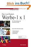 Das Low-Budget-Werbe-1x1 f�r Selbst�ndige und Unternehmer. Schritt f�r Schritt die besten Werbestrategien, Werbemedien, Werbemittel