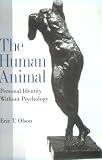 The Human Animal
 Personal Identity without Psychology (Philosophy of Mind Series),
Eric T. Olson