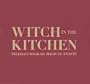 Witch in the Kitchen: Titania's Book of Magical Feasts