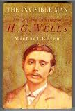  : The Invisible Man : The Life and Liberties of H.G. Wells