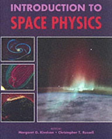 Introduction to Space Physics (Cambridge Atmospheric & Space Science Series)
