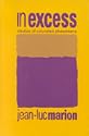 In Excess: Studies of Saturated Phenomena (Perspectives in Continental Philosophy)