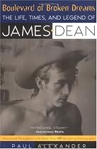 Boulevard of Broken Dreams: The Life, Times and Legend of James Dean