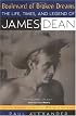 Boulevard of Broken Dreams: The Life, Times and Legend of James Dean