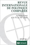 Revue internationale de politique comparée, Volume 10 N° 1/2003 : Le fédéralisme à la fin du XXe siècle