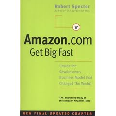 Amazon.Com: Get Big Fast - Inside the Revolutionary Business Model That Changed the World