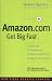 Amazon.Com: Get Big Fast - Inside the Revolutionary Business Model That Changed the World