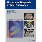 Ultrasound Diagnosis of Fetal Anomalies by Michael Entezami, Matthias Albig, Adam Gasiorek-Wiens, and Rolf Becker