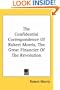 The Confidential Correspondence of Robert Morris, the Great Financier of the Revolution