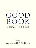The Good Book: A Humanist Bible
