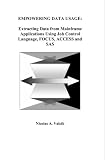 Empowering Data Usage: Extracting Data From Mainframe Applications Using Job Control Language, FOCUS, ACCESS and SAS