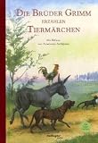 Die Br&uuml;der Grimm erz&auml;hlen Tierm&auml;rchen - Jacob Grimm, Wilhelm Grimm