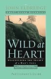Wild at Heart: A Band of Brothers Small Group Participant's Guide (Small Group Resources)