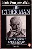 The other man : conversations with Graham Greene