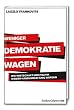 Weniger Demokratie wagen: Wie Wirtschaft und Politik wieder handlungsf�hig werden