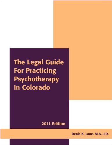 The Legal Guide for Practicing Psychotherapy in Colorado 2011