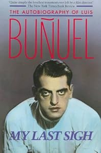 Image of My Last Sigh: The Autobiography of Luis Bunuel